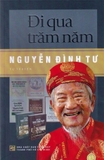 Sách Đi Qua Trăm Năm (Tự Truyện) của tác giả Nguyễn Đình Tư