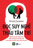 Sách Đọc Suy Nghĩ - Thấu Tâm Trí của tác giả Hironori Furukawa
