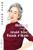 Sách Sống Cùng Mái Tóc Hoa Râm Của Tác Giả Sato Kondo