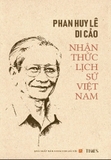 Sách Bìa Cứng - Nhận Thức Lịch Sử Việt Nam (Di Cảo) của tác giả Phan Huy Lê