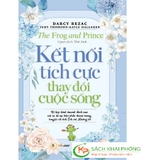 Sách Kết Nối Tích Cực Thay Đổi Cuộc Sống của tác giả Darcy Rezac