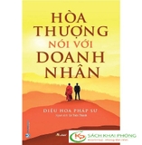 Sách Hòa Thượng Nói Với Doanh Nhân của tác giả Diệu Hoa Pháp Sư