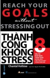 Sách Thành Công Không Stress - 8 Yếu Tố Giúp Bạn Vượt Qua Những Ngày 