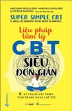 Sách Liệu Pháp Tâm Lý CBT Siêu Đơn Giản - 6 Kỹ Thuật Cải Thiện Tâm Trạng Ngay Lập Tức của tác giả Matthew McKay. PHD, Martha Davis. PHD