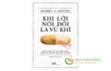 Khi Lời Nói Dối Là Vũ Khí - Rèn Luyện Tư Duy Phản Biện Trong Kỷ Nguyên Một Nửa Sự Thật