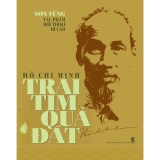 Sách Hồ Chí Minh - Trái Tim Quả Đất (Bìa Cứng) của tác giả Bùi Sơn Định