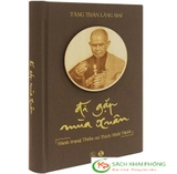 Sách Đi Gặp Mùa Xuân - Hành Trạng Thiền Sư Thích Nhất Hạnh - Ấn Bản Đặc Biệt của tác giả Tăng Thân Làng Mai