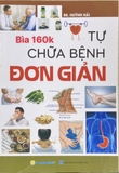 Sách Tự Chữa Bệnh Đơn Giản - BS. Huỳnh Hải