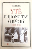  Y Tế Phương Tây Ở Bắc Kỳ (1873-1945) - Bùi Thị Hà