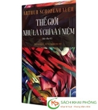 Sách (Bìa Cứng) Thế Giới Như Là Ý Chí Và Ý Niệm (Bản Đầy Đủ) – Arthur Schopenhauer