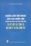 Sách Chiến lược đối ngoại của các nước lớn trong bối cảnh thế giới hiện nay - sự kết hợp các công cụ địa kinh tế và địa chính trị - TS. Nguyễn Thanh Sơn