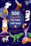 Combo (2 Cuốn Sách) 500 Câu Hỏi Tại Sao Thế Nào (Tập1, Tập 2) - Sophie de Mullenheim