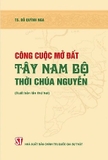 Sách Công Cuộc Mở Đất Tây Nam Bộ Thời Chúa Nguyễn - TS. Đỗ Quỳnh Nga