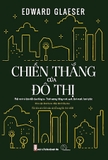 Combo (3 Cuốn Sách) Metropolis - Lịch Sử Phát Triển Đô Thị, Phát Minh Lớn Nhất Của Loài Người - Sinh tồn của đô thị - Chiến Thắng Của Đô Thị - Ben Wilson, Edward Glaeser, David Cutler