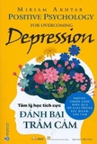 Sách Tâm Lý Học Tích Cực - Đánh Bại Trầm Cảm - Miriam Akhtar