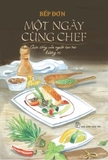 Combo (2 Cuốn Sách) Ăn Tối Cùng Chef Và Nói Chuyện Bếp - Một Ngày Cùng Chef (Cuộc Sống Của Người Tạo Ra Hương Vị) - Bếp Đơn