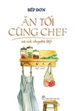 Combo (2 Cuốn Sách) Ăn Tối Cùng Chef Và Nói Chuyện Bếp - Một Ngày Cùng Chef (Cuộc Sống Của Người Tạo Ra Hương Vị) - Bếp Đơn