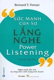 Sách Sức Mạnh Của Sự Lắng Nghe - Bernard T. Ferrari