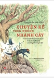 Sách Chuyện Kể Trên Những Nhành Cây (Bìa Cứng) - Margaretha Van Andel, Marieke Nelissen