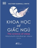 Combo (2 Cuốn Sách) Khoa Học Về Lối Sống - Khoa Học Về Giấc Ngủ (Bìa Cứng) - Stuart Farrimond, Heather Darwall-Smith