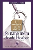 Combo (2 Cuốn Sách) Từ Nghiên Cứu Đến Công Bố, Kỹ Năng Mềm Cho Nhà Khoa Học - Cẩm Nang Nghiên Cứu Khoa Học, Từ Ý Tưởng Đến Công Bố - Nguyễn Văn Tuấn