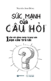 Sách Sức Mạnh Của Câu Hỏi - Nguyễn Anh Dũng