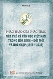 Phác thảo của phác thảo: Nửa thế kỷ văn học Việt Nam trong hòa bình - đổi mới và hội nhập (1975 - 2025) - Phong Lê