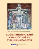 Sách Cuộc Thương Khó Của Đức Giêsu Thành Nazareth - Lm Augustino Nguyễn Văn Trinh