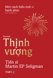 Combo Sách Thịnh Vượng - Học Cách Lạc Quan - Hạnh Phúc Đích Thực (Bộ 3 Cuốn) - Martin E.P. Seligman