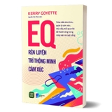 Sách EQ - Rèn Luyện Trí Thông Minh Cảm Xúc - Kerry Goyette