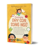 Sách Phương Pháp Dạy Con Song Ngữ - Naomi Steiner M.D, SusanL. Hayes