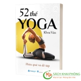 Sách 52 Thế Yoga Hiệu Quả Và Dễ Tập - Khoa Văn