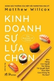 Sách Sách Kinh Doanh Sự Lựa Chọn - Matthew Willcox Kinh Doanh Sự Lựa Chọn - Matthew Willcox