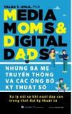 Sách Những Bà Mẹ Truyền Thông Và Các Ông Bố Kỹ Thuật Số - Yalda T. Uhls, Phd