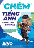 Chém Tiếng Anh Không Cần Động Não - Bino Chém Tiếng Anh