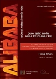 Sách ALIBABA (Những Gã Khổng Lồ Truyền Thông Qua Góc Nhìn Kinh Tế - Chính Trị) - Hong Shen