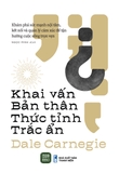 Sách Khai Vấn Bản Thân - Thức Tỉnh Trắc Ẩn - Dale Carnegie