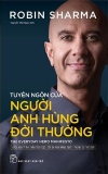 Tuyên Ngôn Của Người Anh Hùng Đời Thường - Robin Sharma