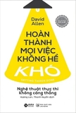 Sách Hoàn Thành Mọi Việc Không Hề Khó - David Allen