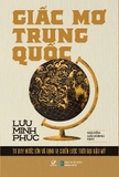 Sách Giấc Mơ Trung Quốc - Lưu Minh Phúc