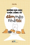 Sách Những Bài Học Cuộc Sống Từ Đám Mèo Nhà Tôi - Jam