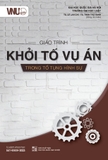 Sách Giáo Trình Khởi tố vụ án trong tố tụng hình sự (Tái bản) - TS. Lê Lan Chi, TS. Trần Thu Hạnh