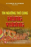 Sách Tín Ngưỡng Thờ Cúng Hùng Vương Ở Việt Nam - GS. TS. Tạ Ngọc Tấn, PGS. TS Vũ Trọng Lâm