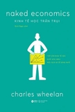 Sách Kinh Tế Học Trần Trụi - Charles Wheelan