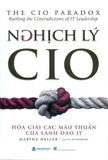 Nghịch Lý CIO - Hóa Giải Các Mâu Thuẫn Của Lãnh Đạo IT - Martha Heller