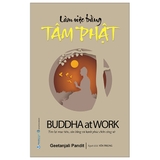 Sách Làm Việc Bằng Tâm Phật (Buddha At Work) - Geetanjali Pandit