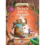Combo (3 Cuốn Sách) Bộ Ba Phép Thuật: Úm Ba La Biến Ra Nhà Sạch - Úm Ba La Ánh Sáng Hiện Ra - Gấu Hoggs Dũng Cảm - Stephanie Dahle