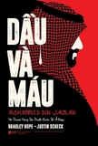 Sách Dầu Và Máu - Mohammed Bin Salman Và Tham Vọng Tái Thiết Kinh Tế Ả-Rập (Bìa Cứng) - Bradley Hope, Justin Scheck
