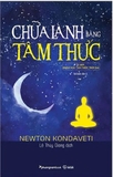 Sách Chữa Lành Bằng Tâm Thức - Newton Kondaveti