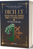 Bộ Sách (Bìa Mềm) Dịch Lý - Khai Phá Hệ Thống Triết Lý Kinh Dịch (Bộ 2 Tập) - Nguyễn Hải Châu - TS. Dương Ngọc Dũng